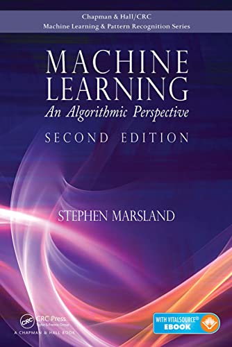 Machine Learning: An Algorithmic Perspective, Second Edition (Chapman & Hall/CRC Machine Learning & Pattern Recognition)